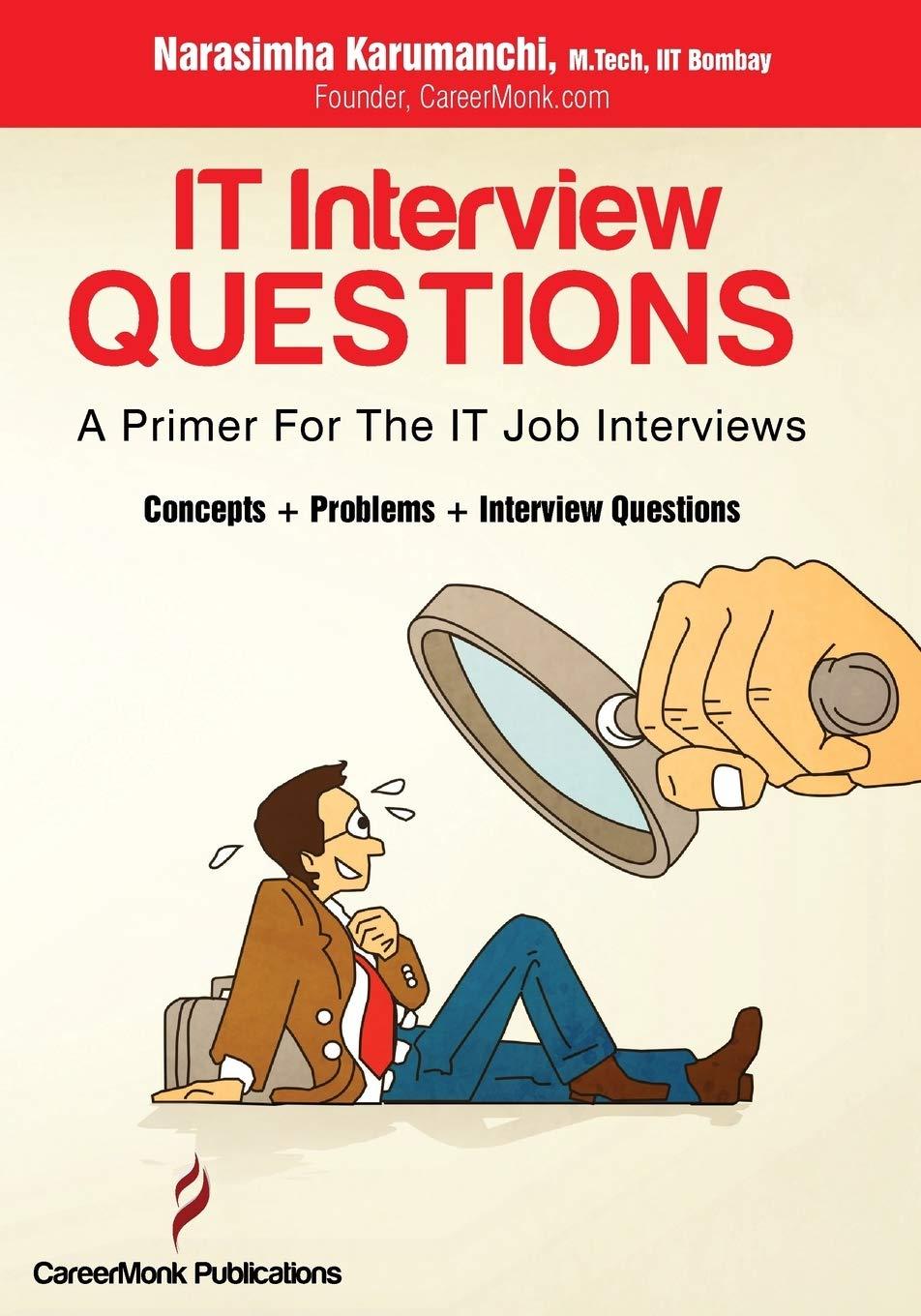 It Interview Questions: A Primer for the It Job Interviews (Concepts, Problems and Interview Questions
