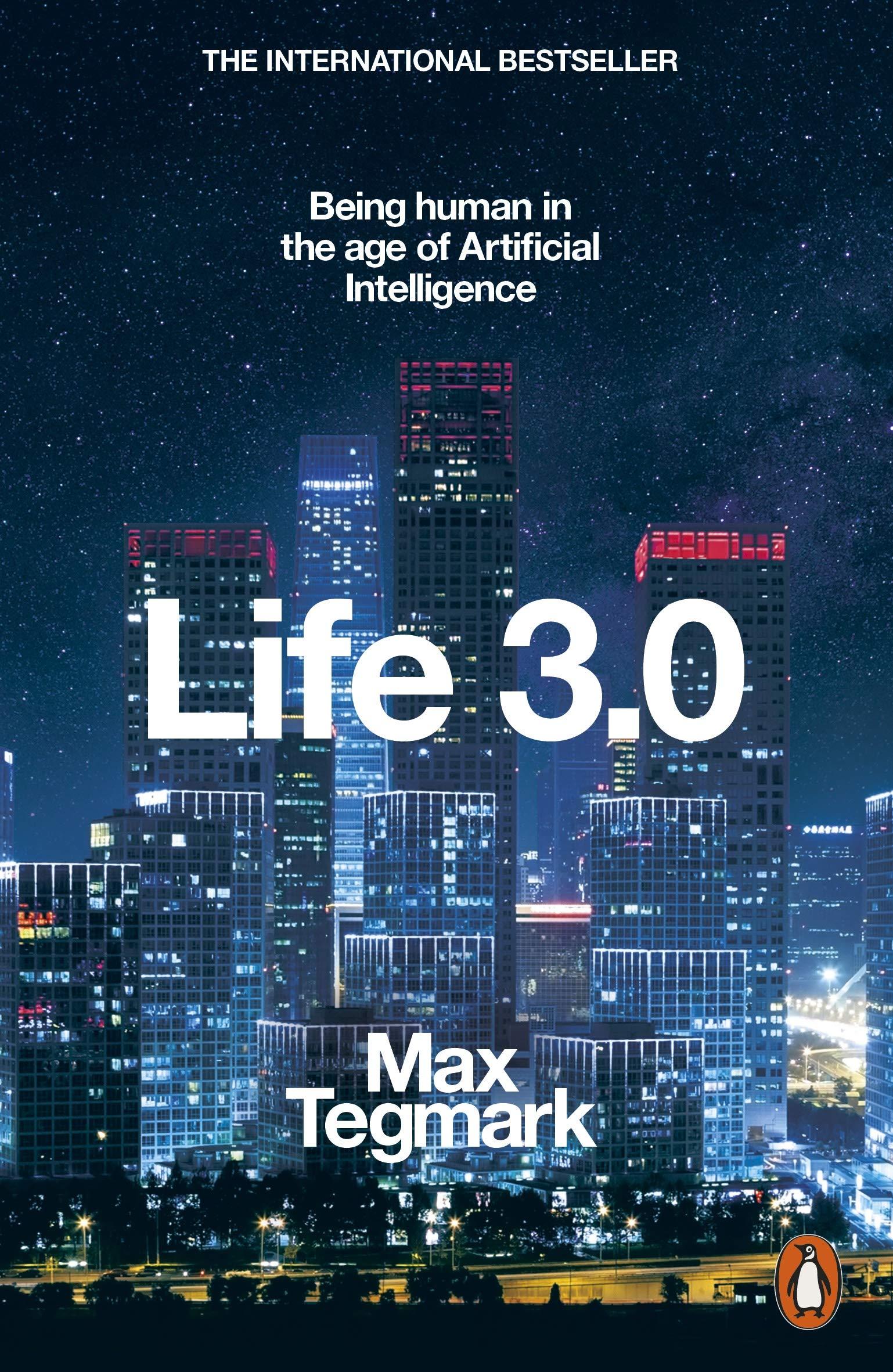 Life 3.0: Being Human in the age of Artifical Intelligence