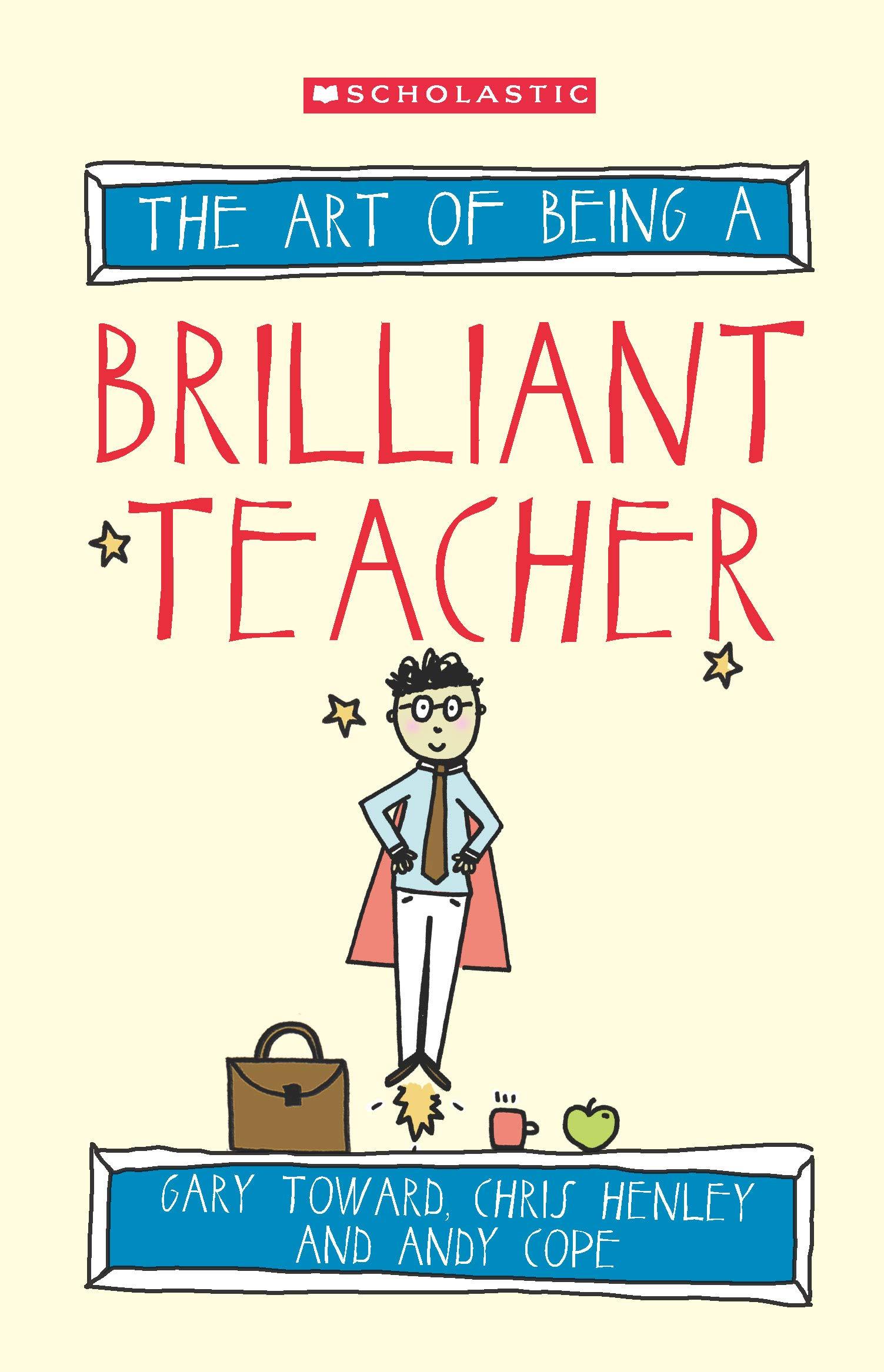 The Art of Being a Brilliant Teacher