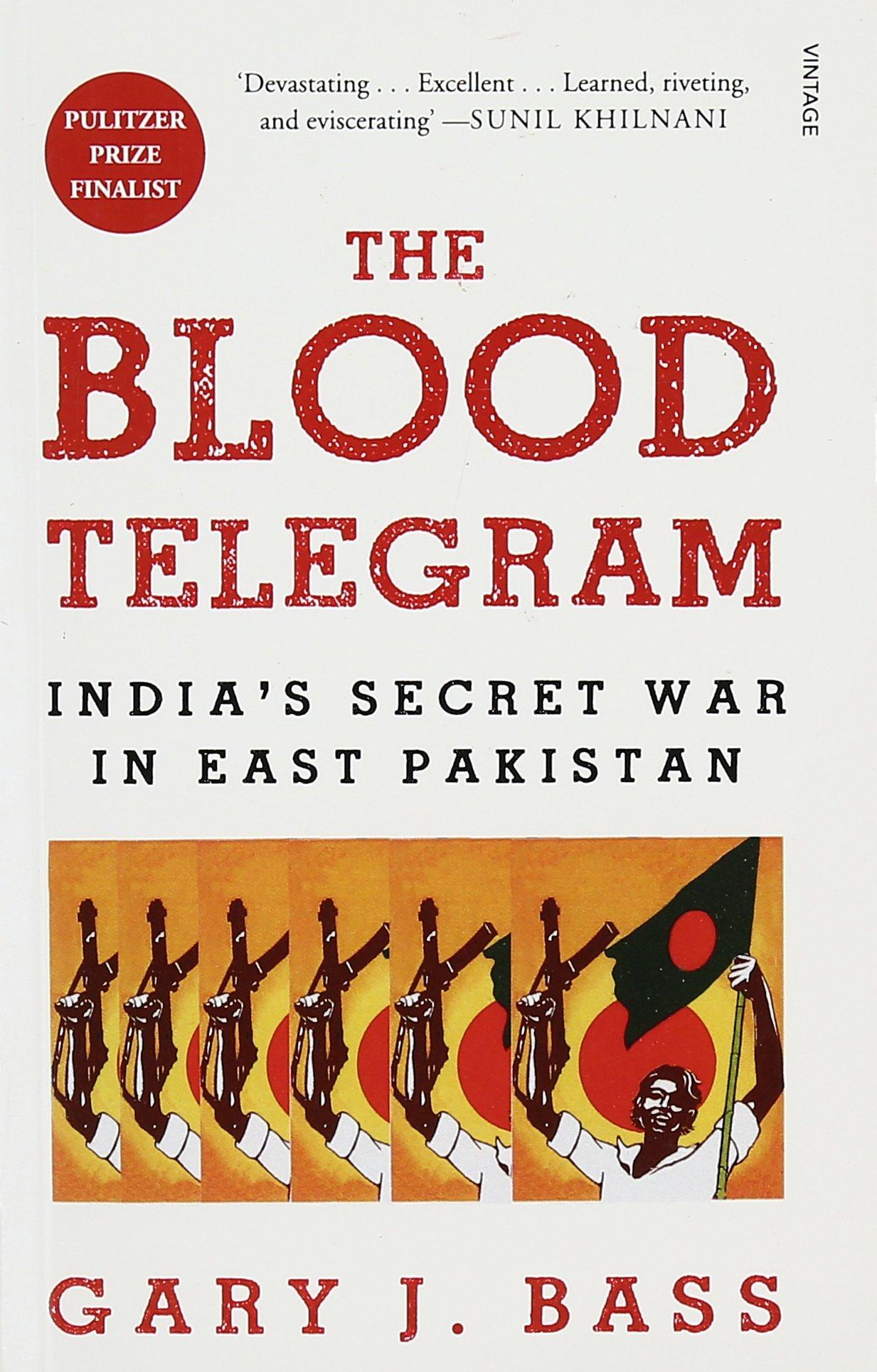 The Blood Telegram: India's Secret War in East Pakis tan