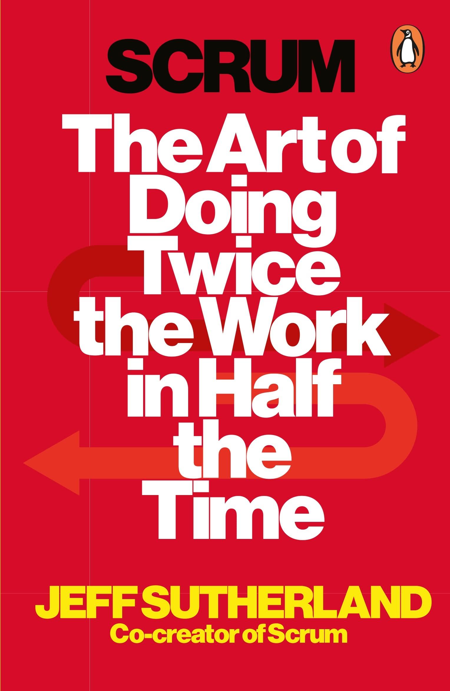 Scrum - The Art of Doing Twice the Work in Half the Time