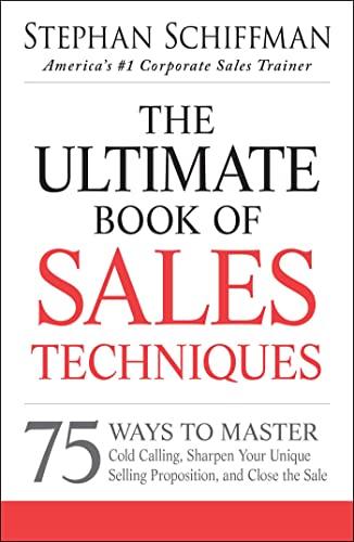 The Ultimate Book of Sales Techniques: 75 Ways to Master Cold