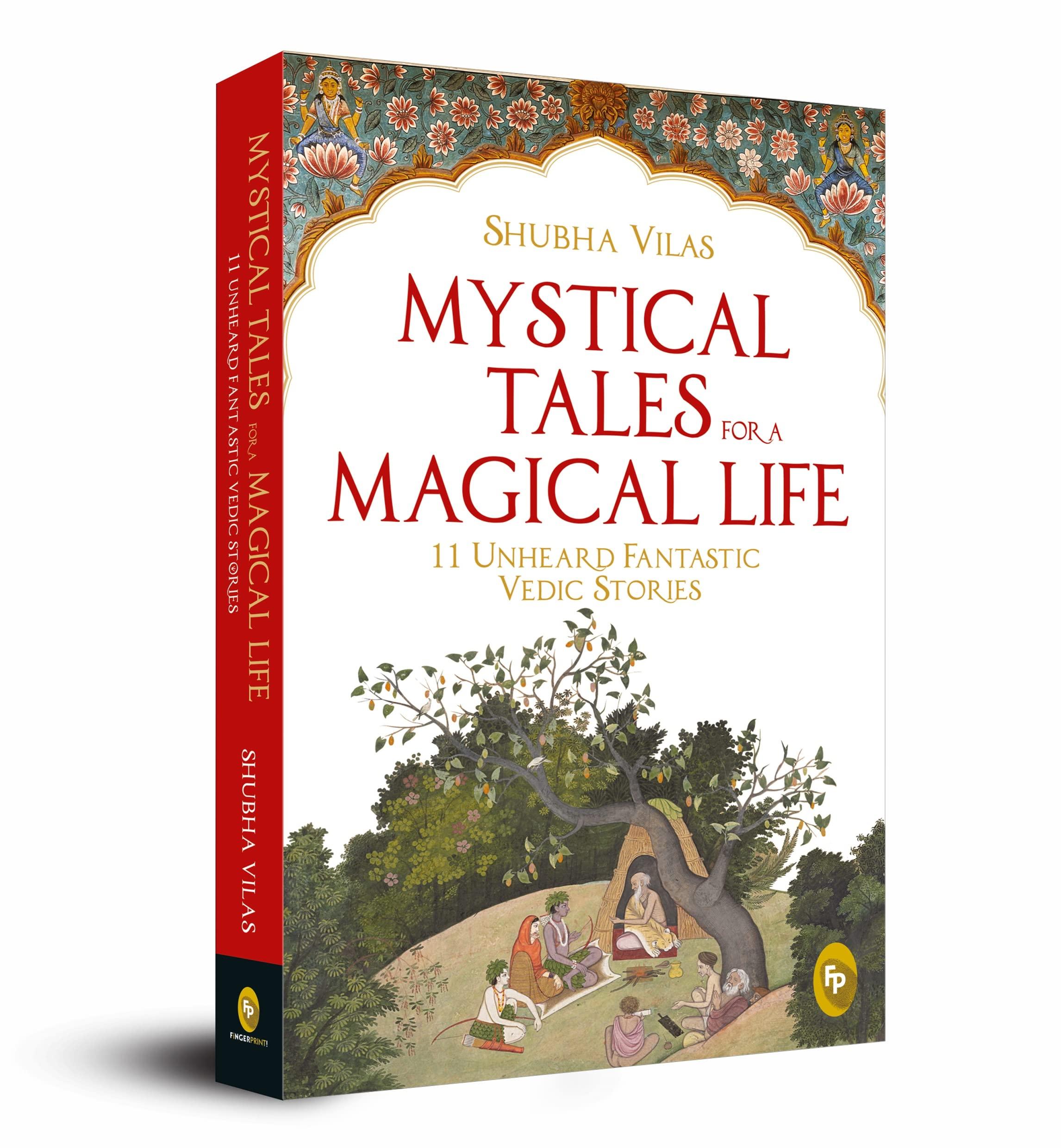 Mystical Tales For A Magical Life: 11 Unheard Fantastic Vedic Stories