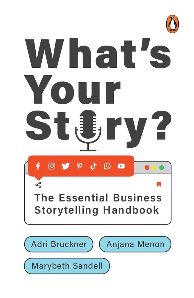 What's Your Story?: The Essential Business Storytelling