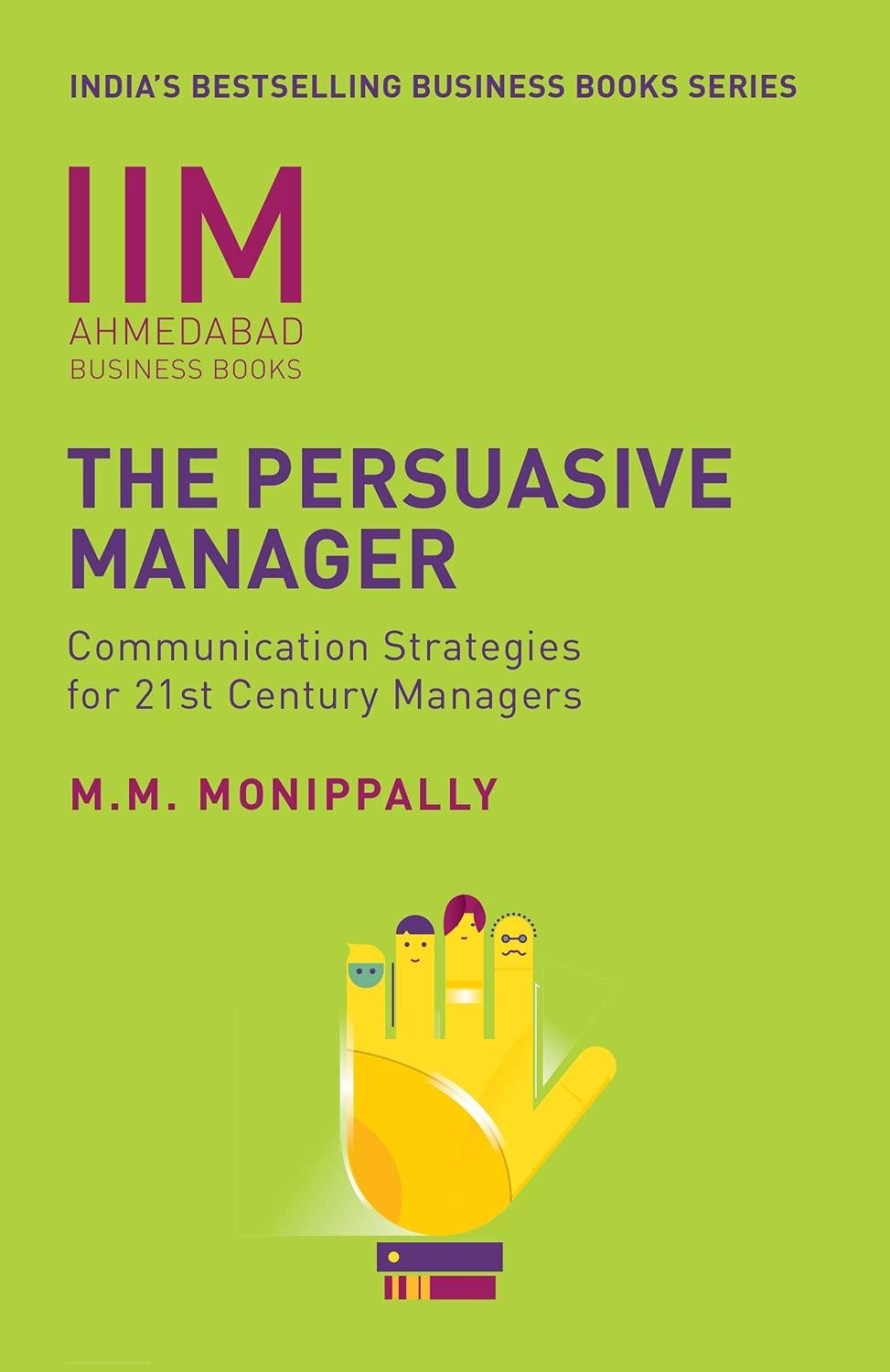 The Persuasive Manager: Communication Strategies for 21st Century Manager