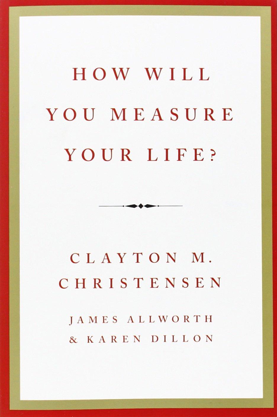 How Will You Measure your Life