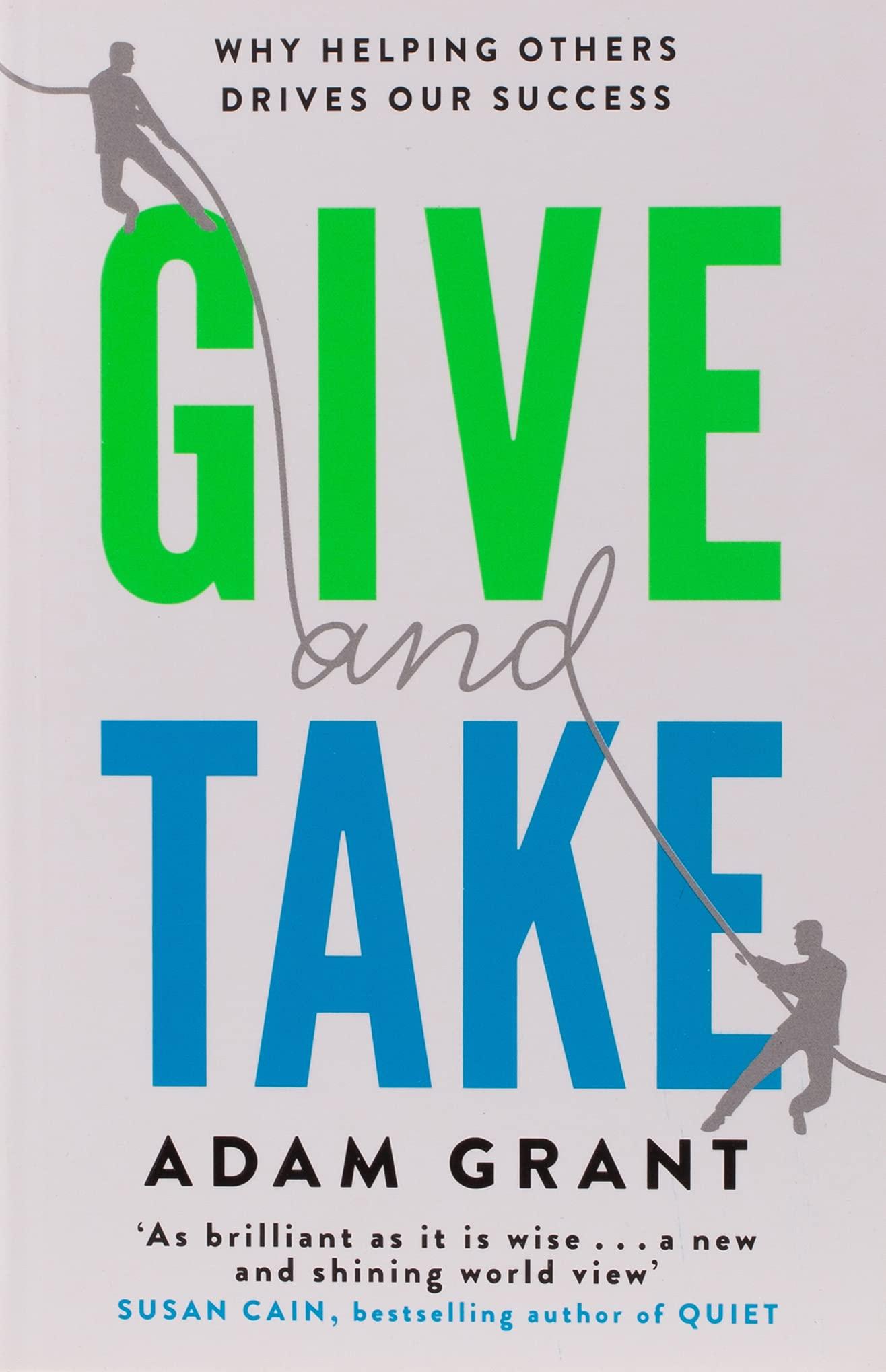 GIVE AND TAKE: A REVOLUTIONARY APPROACH TO SUCCESS