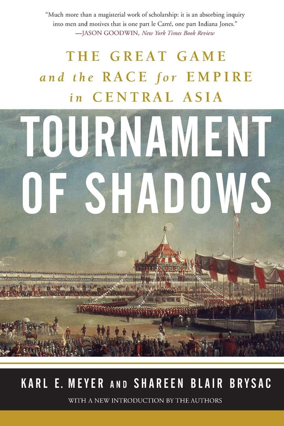 Tournament of Shadows: The Great Game and the Race for Empire in Central Asia Pap
