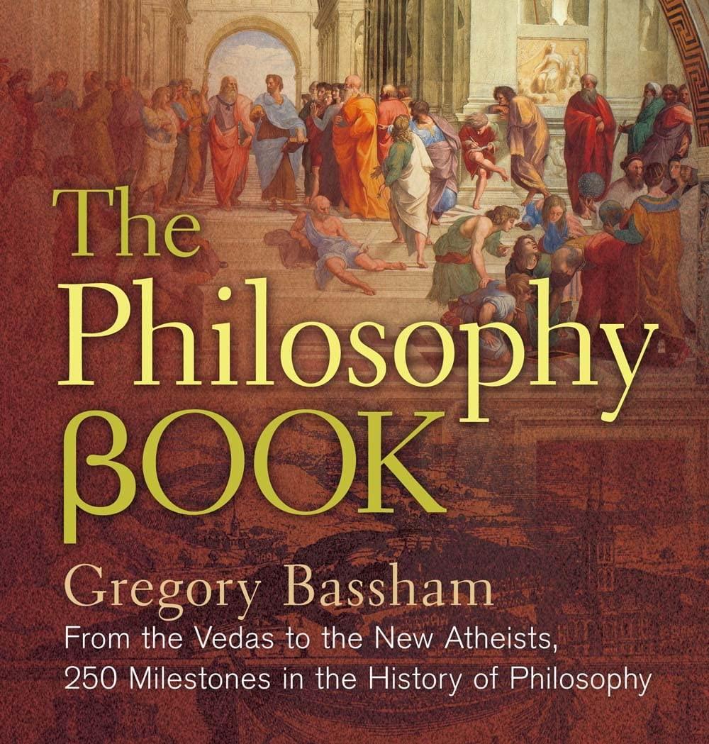 The Philosophy Book: From the Vedas to the New Atheists, 250 Milestones in the History of Philosophy (Sterling Milestones) Hardcover – Illustrated, 6 September 2016
