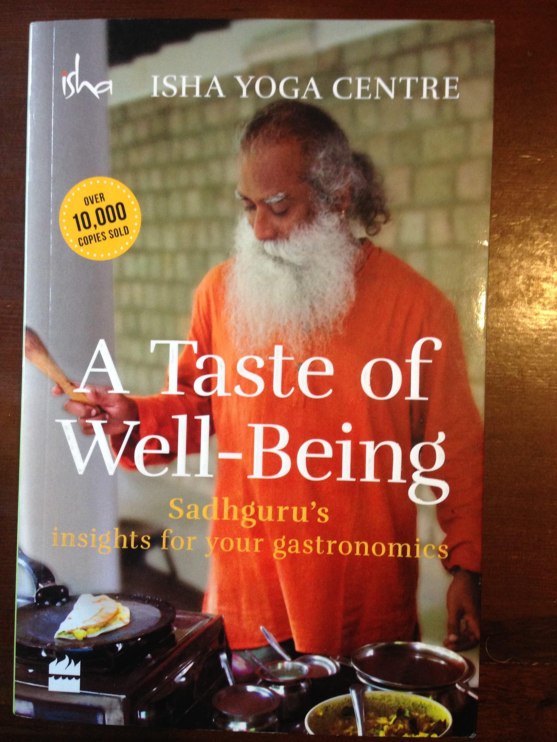 A Taste of Well-Being: Sadhgurus Insights for Your Gastronomics