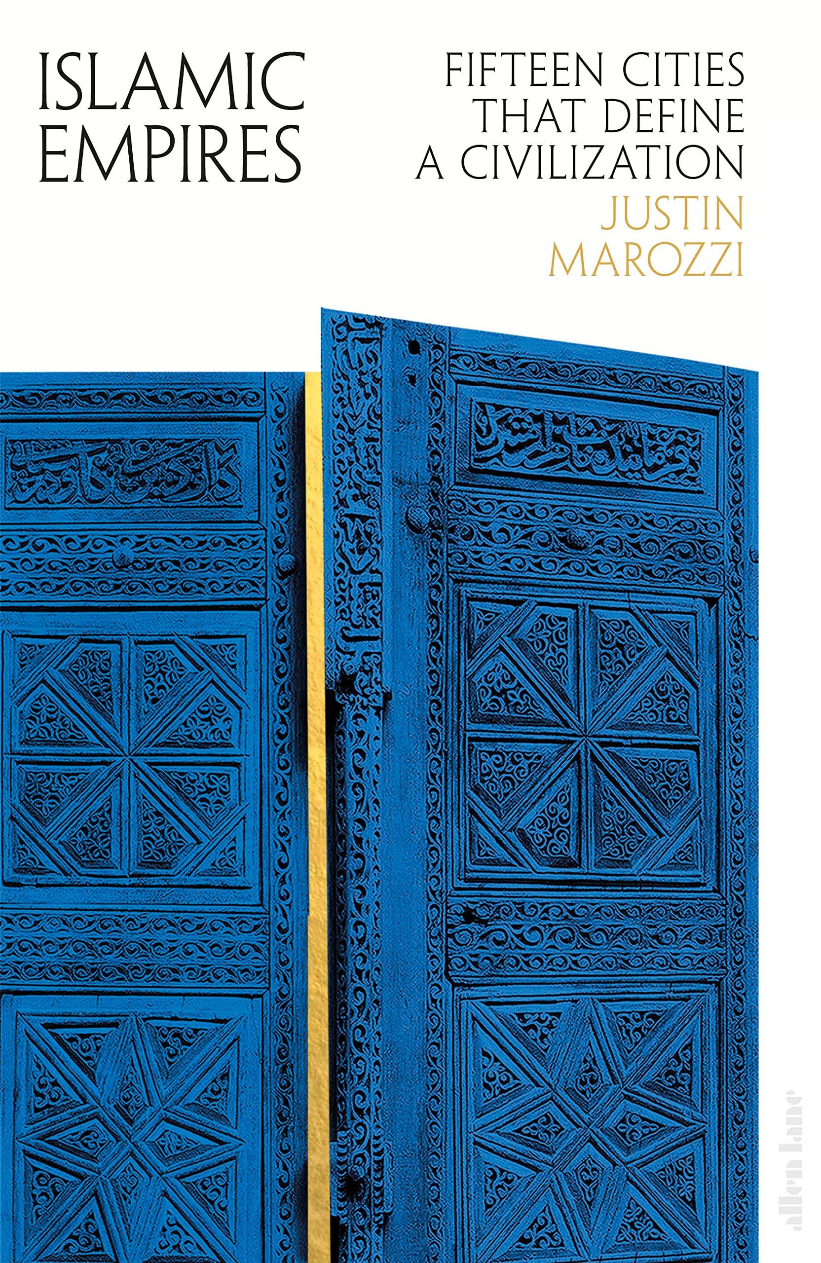 Islamic Empires: Fifteen Cities that Define a Civilization