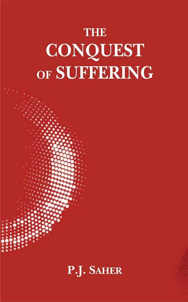 The Conquest of Suffering: An enlarged Anthology of George
