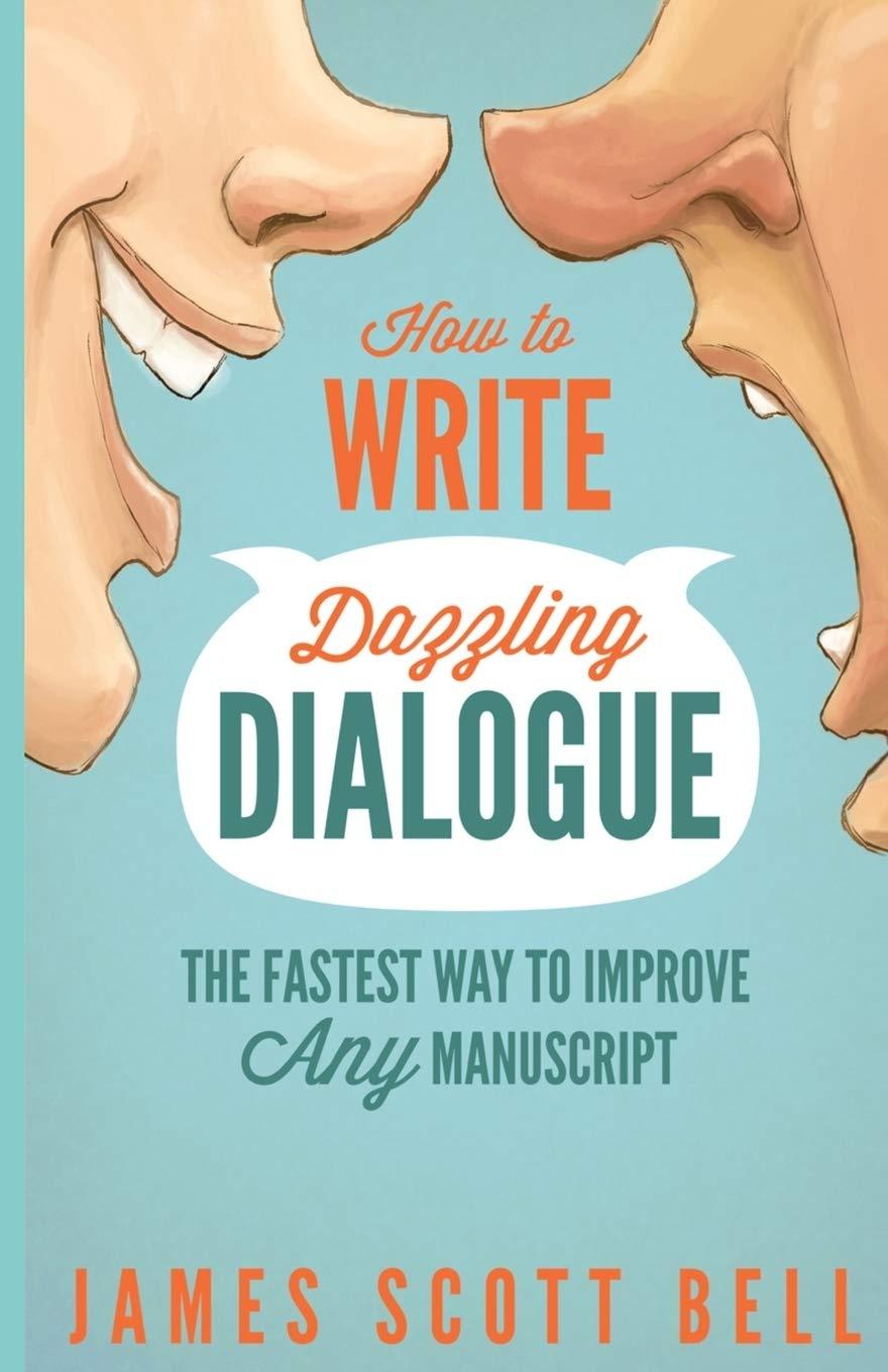 How to Write Dazzling Dialogue: The Fastest Way to Improve Any Manuscript