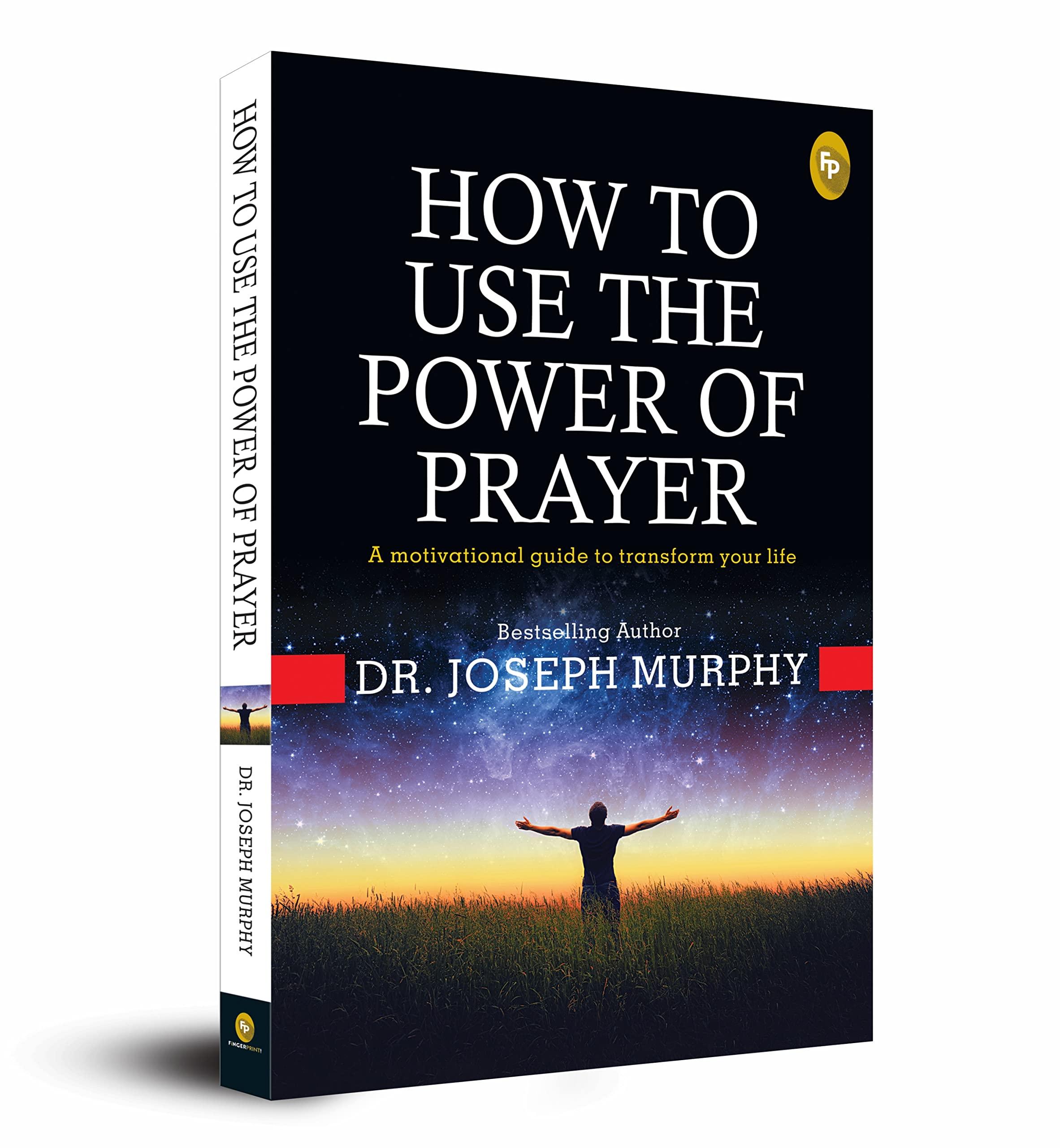 How To Use The Power of Prayer: A Motivational Guide to Transform your Life