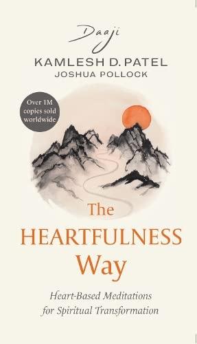 The Heartfulness Way : Heart-Based Meditations For Spiritual Transformation