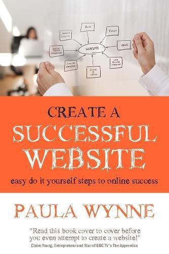 Create a Successful Website: Easy do it yourself steps to online success