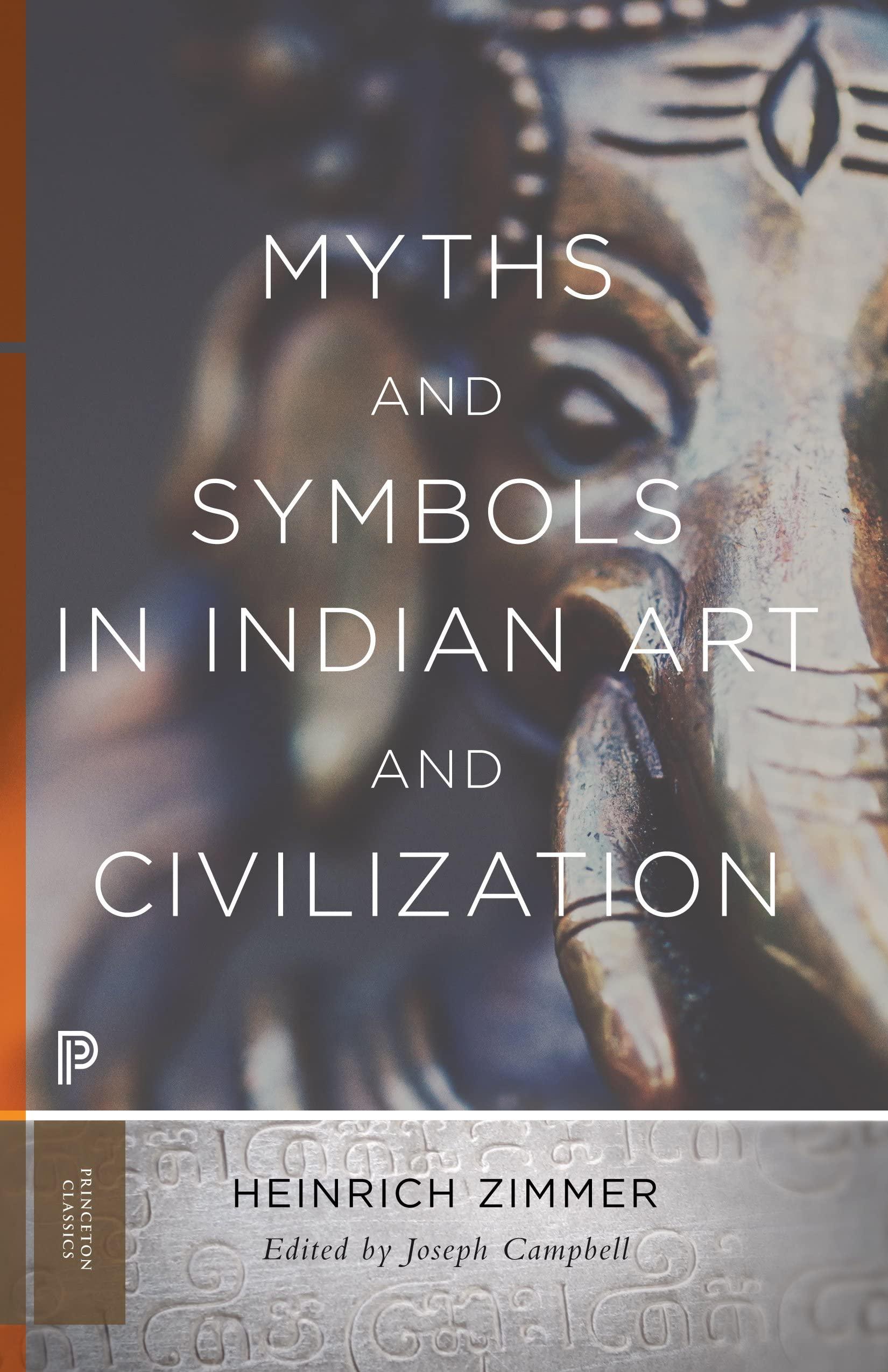 Myths and Symbols in Indian Art and Civilization (Mythos: The Princeton/Bollingen Series in World Mythology