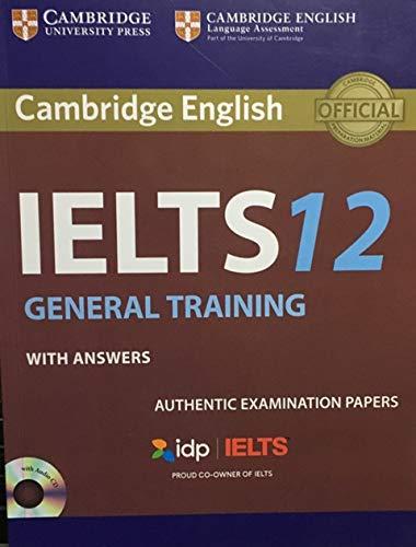 Cambridge IELTS 12 General Training Student's Book with Answers: Authentic Examination Papers (IELTS Practice Tests)