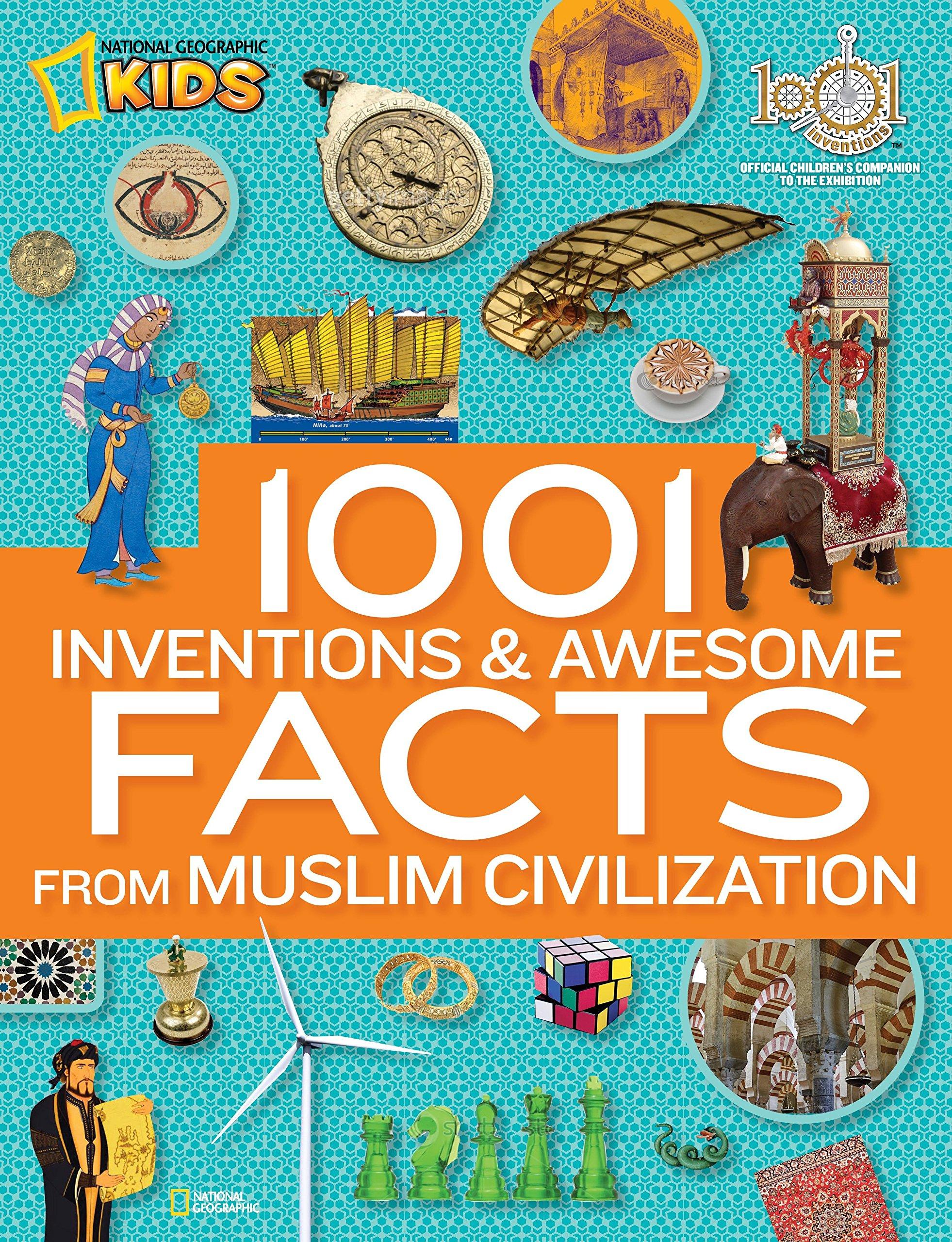 1001 INVENTIONS AND AWESOME FACTS FROM MUSLIM CIVILIZATION