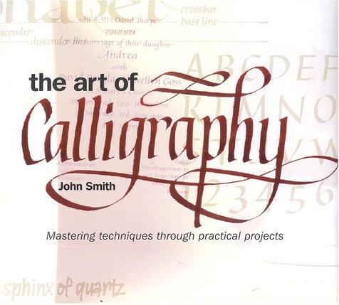 The Art of Calligraphy: Mastering Techniques Through Practical Projects