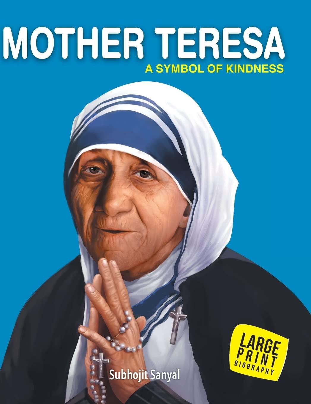 Large Print: Mother Teresa Symbol of Kindness (Illustrated Biography)