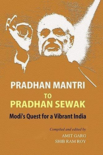 Pradhan Mantri To Pradhan Sewak Modis Quest For A Vibrant India (Prime Minister of India Narendra Modi Biography) [Paperback] Shib Ram Ro