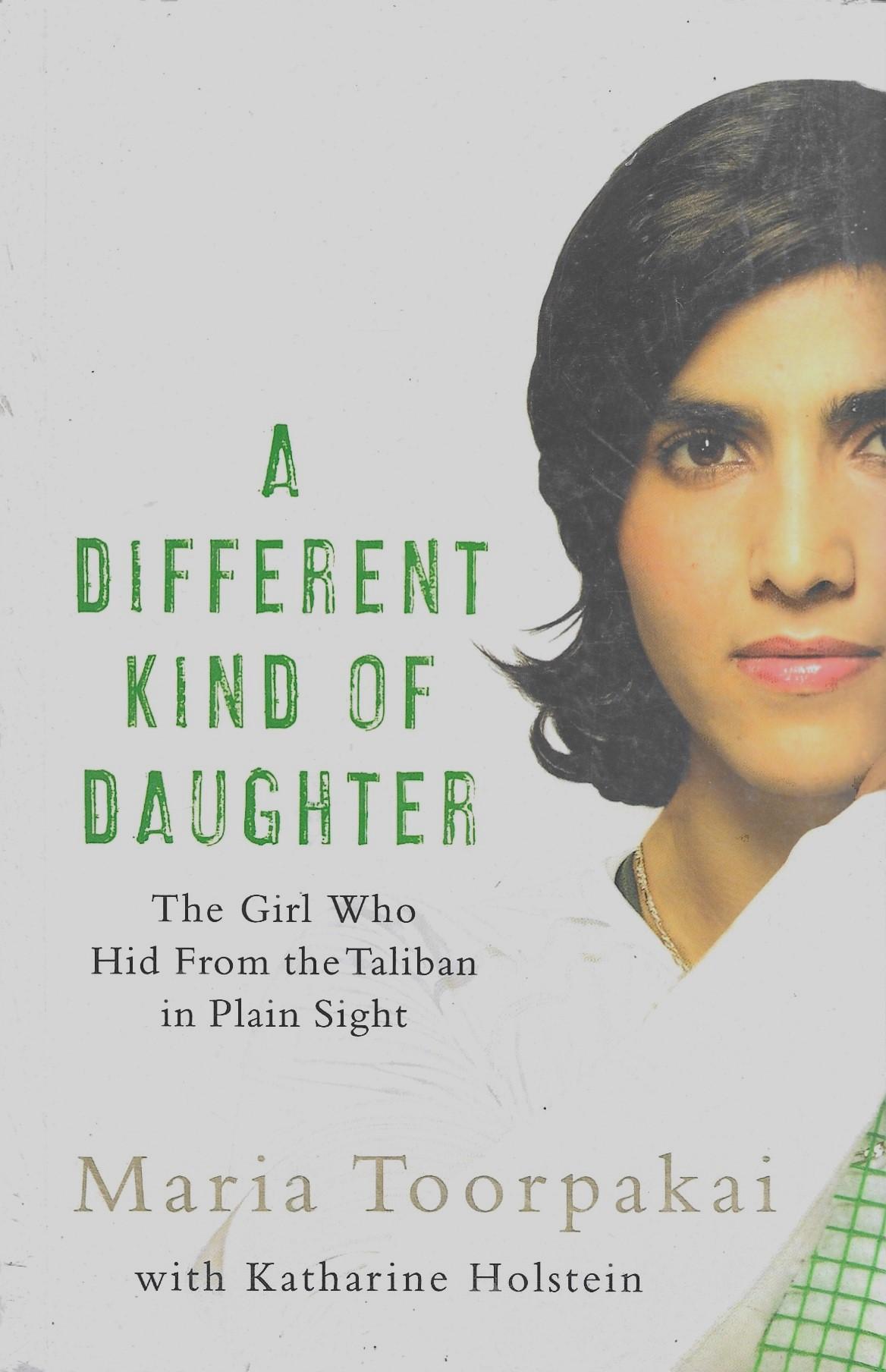 A Different Kind of Daughter: The Girl Who Hid from the Taliban in Plain Sight