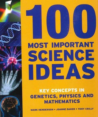 100 Most Important Science Ideas: Key Concepts in Genetics, Physics, and Mathematics