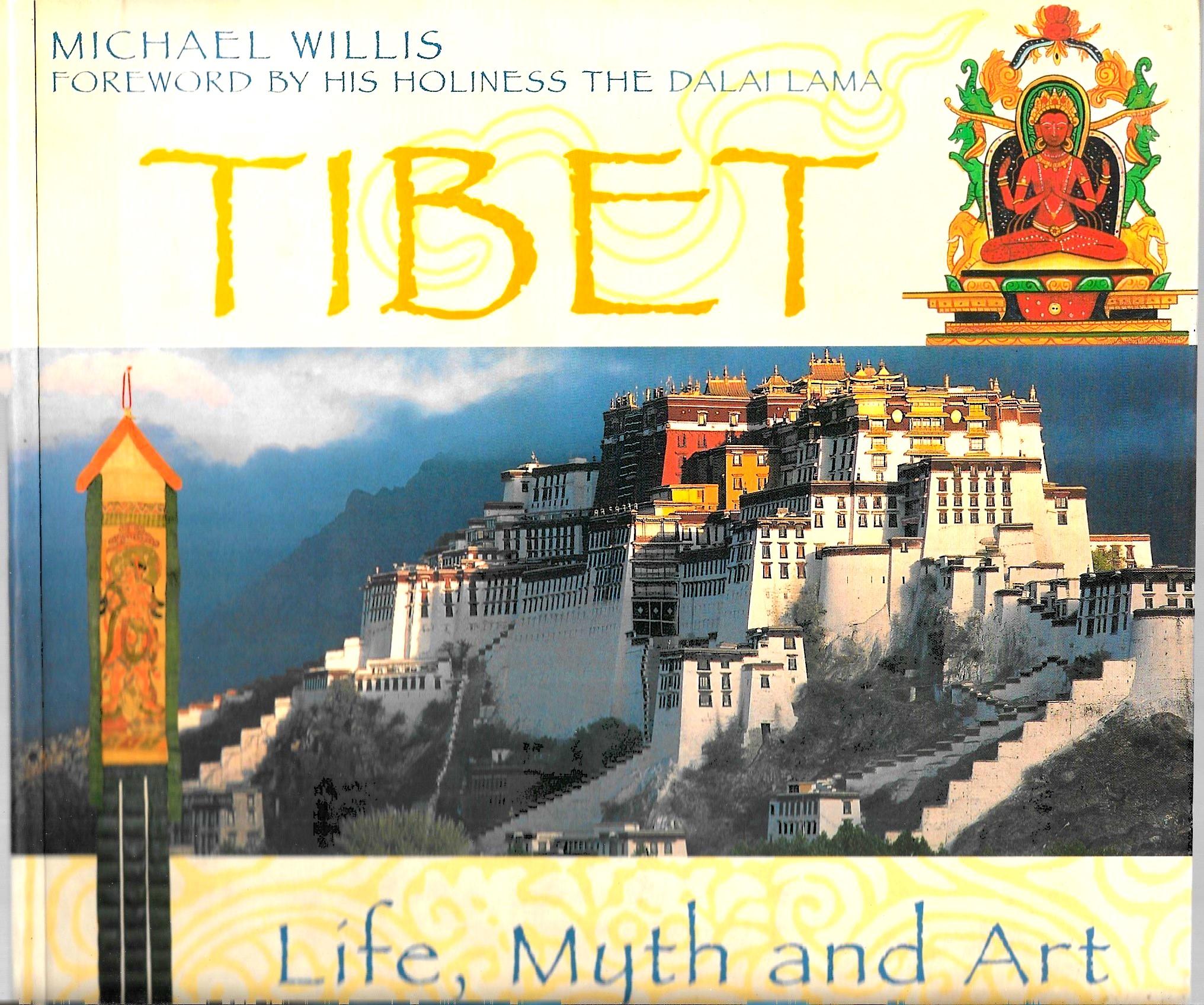 Tibet: Life, Myth and Art (Life, Myth & Art S.)