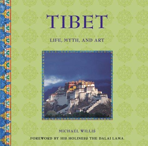 Tibet: Life, Myth and Art (Life, Myth & Art S.)