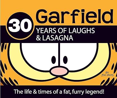 30 Years of Laughs & Lasagna: The Life & Times of a Fat, Furry Legend! (Garfield) Hardcover