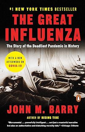 The Great Influenza: The Story of the Deadliest Pandemic in History