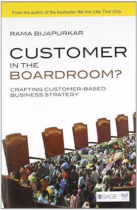 Customer in the Boardroom?: Crafting Customer-Based Business Strategy