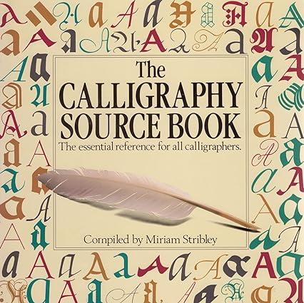 The Essential Reference Book for All Calligraphers, with 100 Complete Alphabets (A Quarto book)