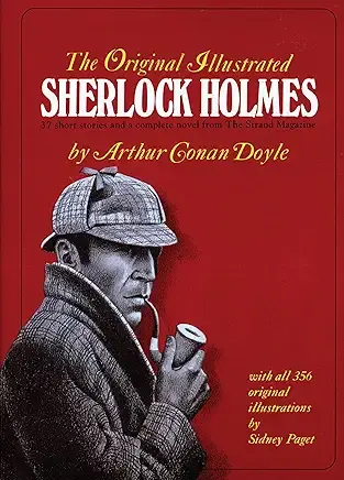 The Original Illustrated Sherlock Holmes: 37 Short Stories and a Novel from the "Strand Magazine"