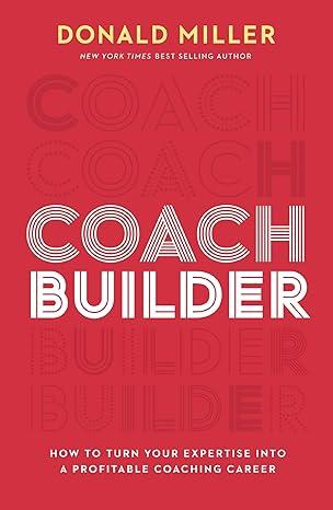 Coach Builder : How to Turn Your Expertise Into a Profitable Coaching Career