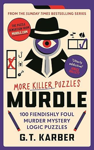 MURDLE: MORE KILLER PUZZLES: SOLVE 100 FIENDISHLY FOUL MURDER MYSTERY