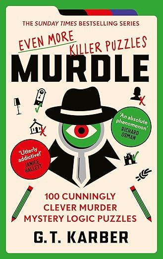 Murdle: Even More Killer Puzzles: 100 Cunningly Clever Murder Mystery Logic Puzzles (Murdle Puzzle Series)