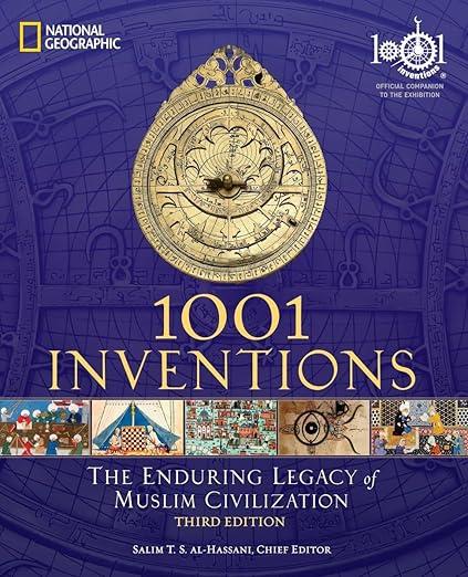 1001 INVENTIONS: THE ENDURING LEGACY OF MUSLIM CIVILIZATION