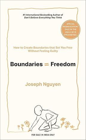 Boundaries = Freedom: How To Create Boundaries That Set You Free Without Feeling Guilty