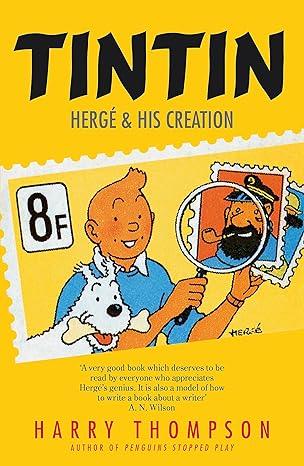 TINTIN: HERGE AND HIS CREATION