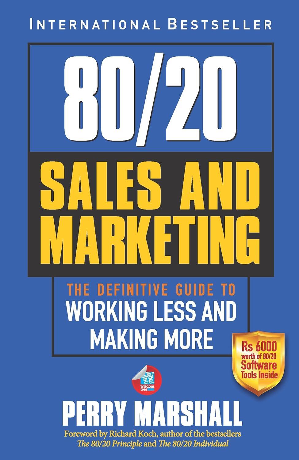 80/20 Sales and Marketing: The Definitive Guide to Working Less and Making More