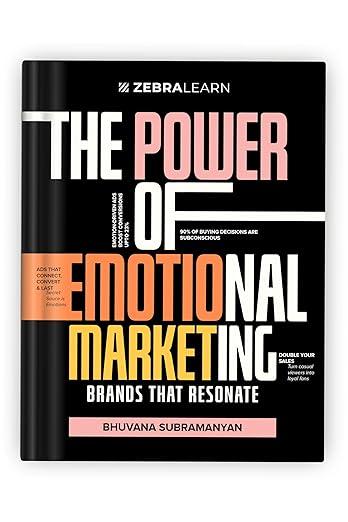 The Power of Emotional Marketing - Brands That Resonate by Bhuvana Subramanyan | 40+ Exclusive Marketing Tools & Templates | 100+ Real-World Case Studies & Examples |