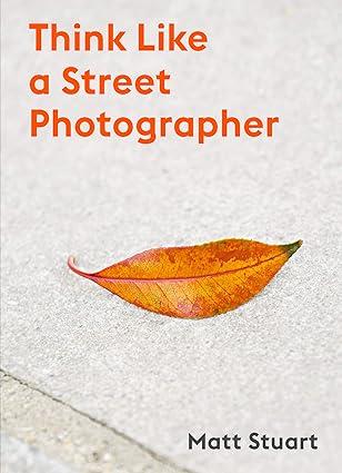 THINK LIKE A STREET PHOTOGRAPHER