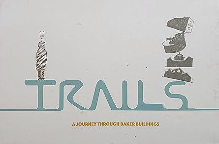 TRAILS A Journey Through Baker Buildings