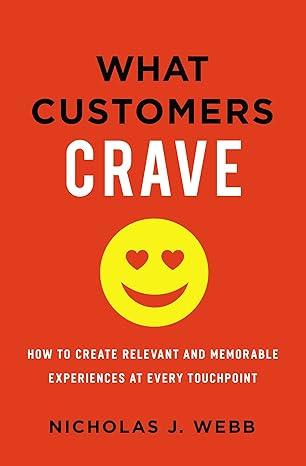 What Customers Crave: How to Create Relevant and Memorable Experiences at Every Touchpoint