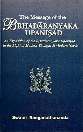 The Message of the Brhadaranyaka Upnishad