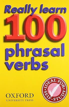 REALLY LEARN 100 PHRASAL VERBS