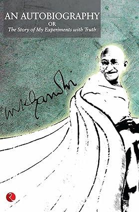 An Autobiography: The Story of My Experiments with Truth [Original Edition (Complete), PREMIUM PAPERBACK]