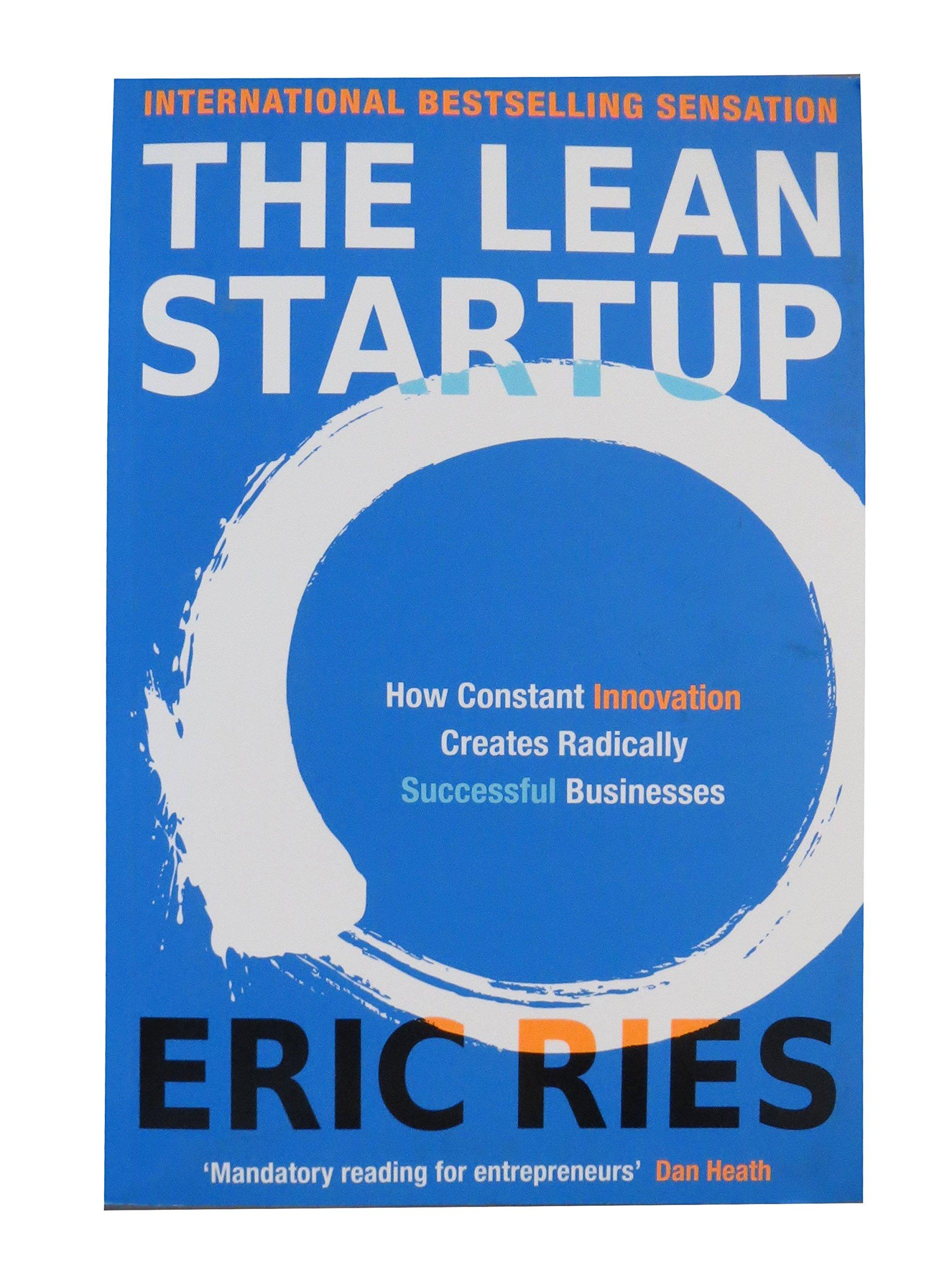 The Lean Startup: How Constant Innovation Creates Radically Successful Businesses